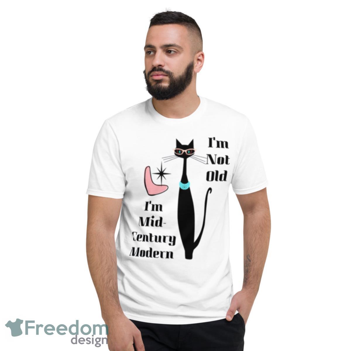 I’m Not Old I’m Mid Century Modern Retro Cool Cat Shirt - Short Sleeve T-Shirt