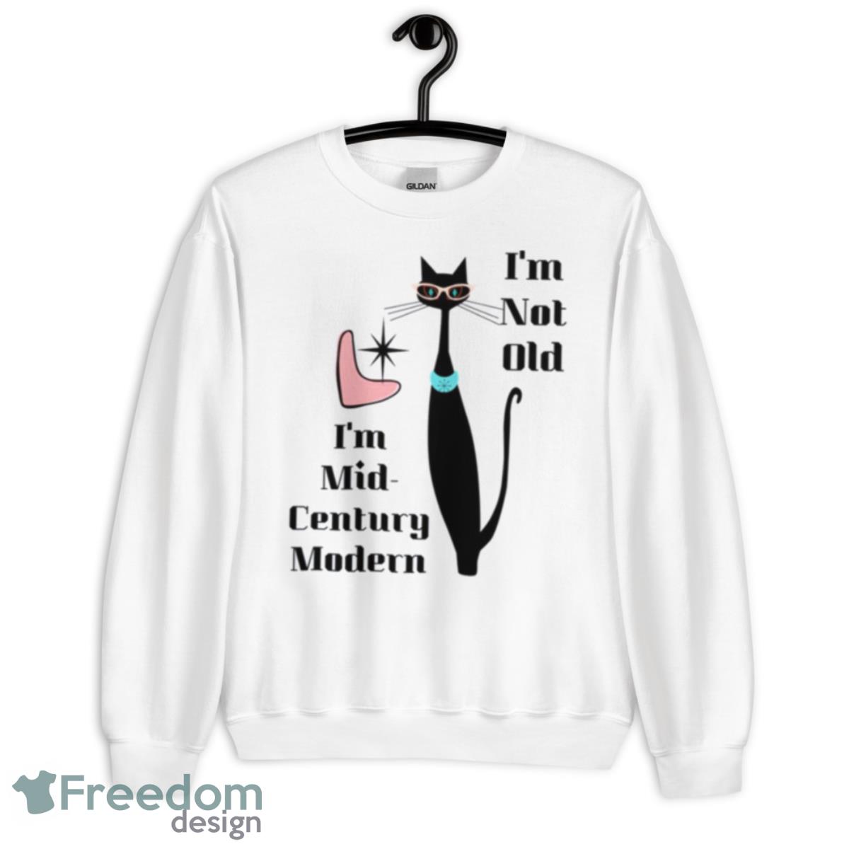 I’m Not Old I’m Mid Century Modern Retro Cool Cat Shirt - Unisex Crewneck Sweatshirt I’m Not Old I’m Mid Century Modern Retro Cool Cat Shirt - Unisex Crewneck Sweatshirt