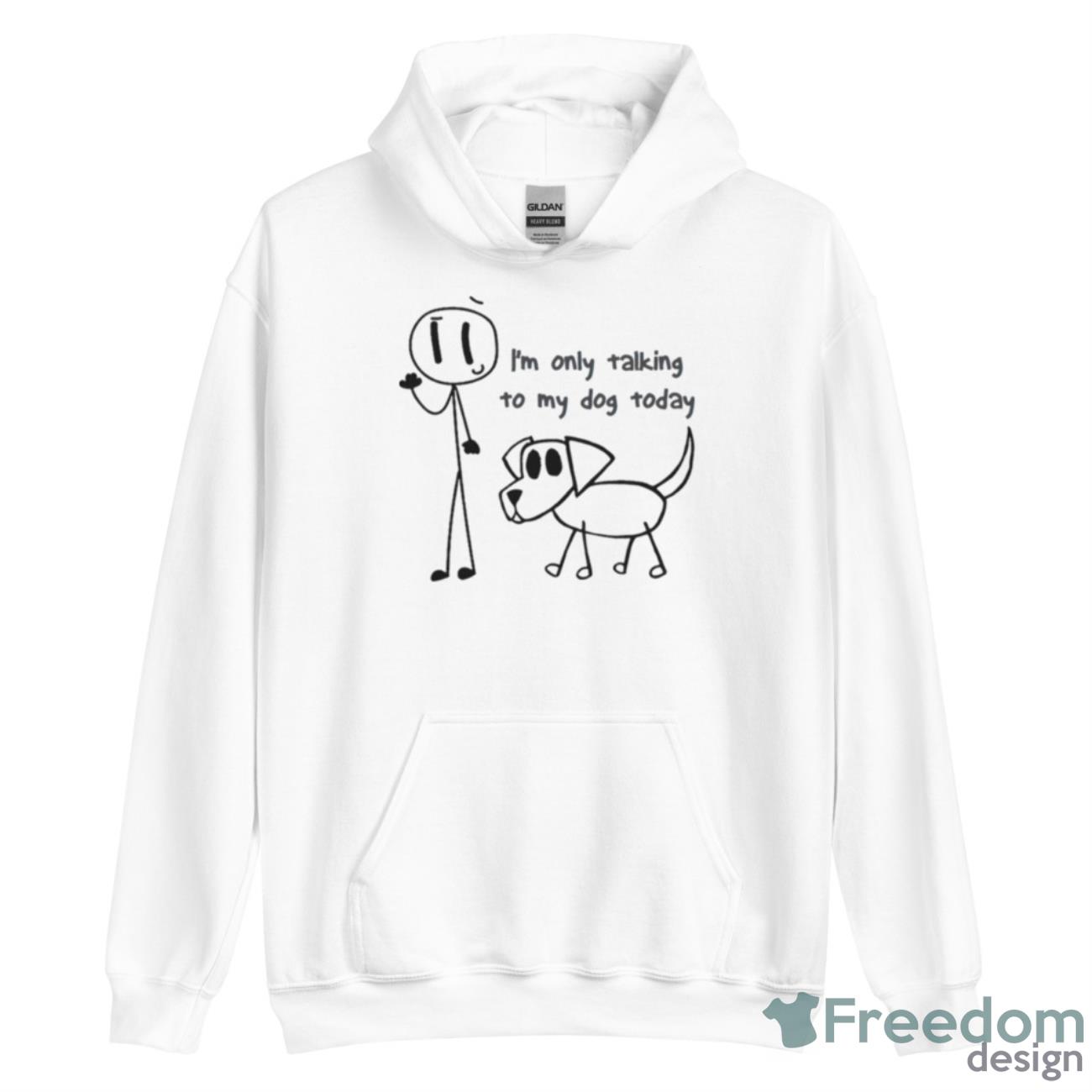I’m Only Talking To My Dog Today Stickman Shirt - Unisex Heavy Blend Hooded Sweatshirt
