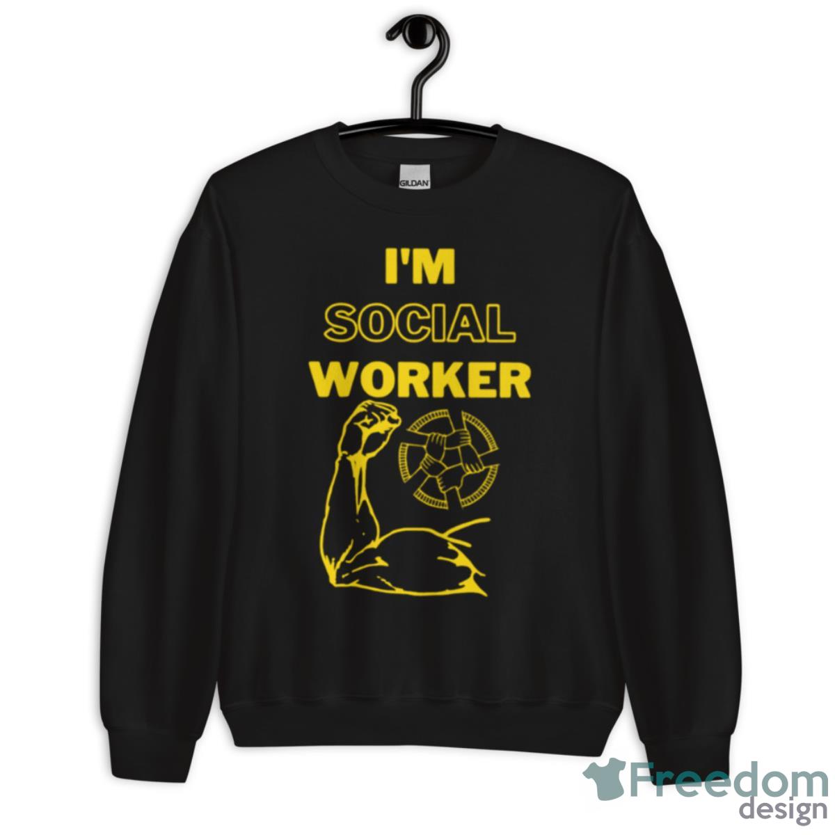 I’m Social Worker Shirt - Unisex Crewneck Sweatshirt