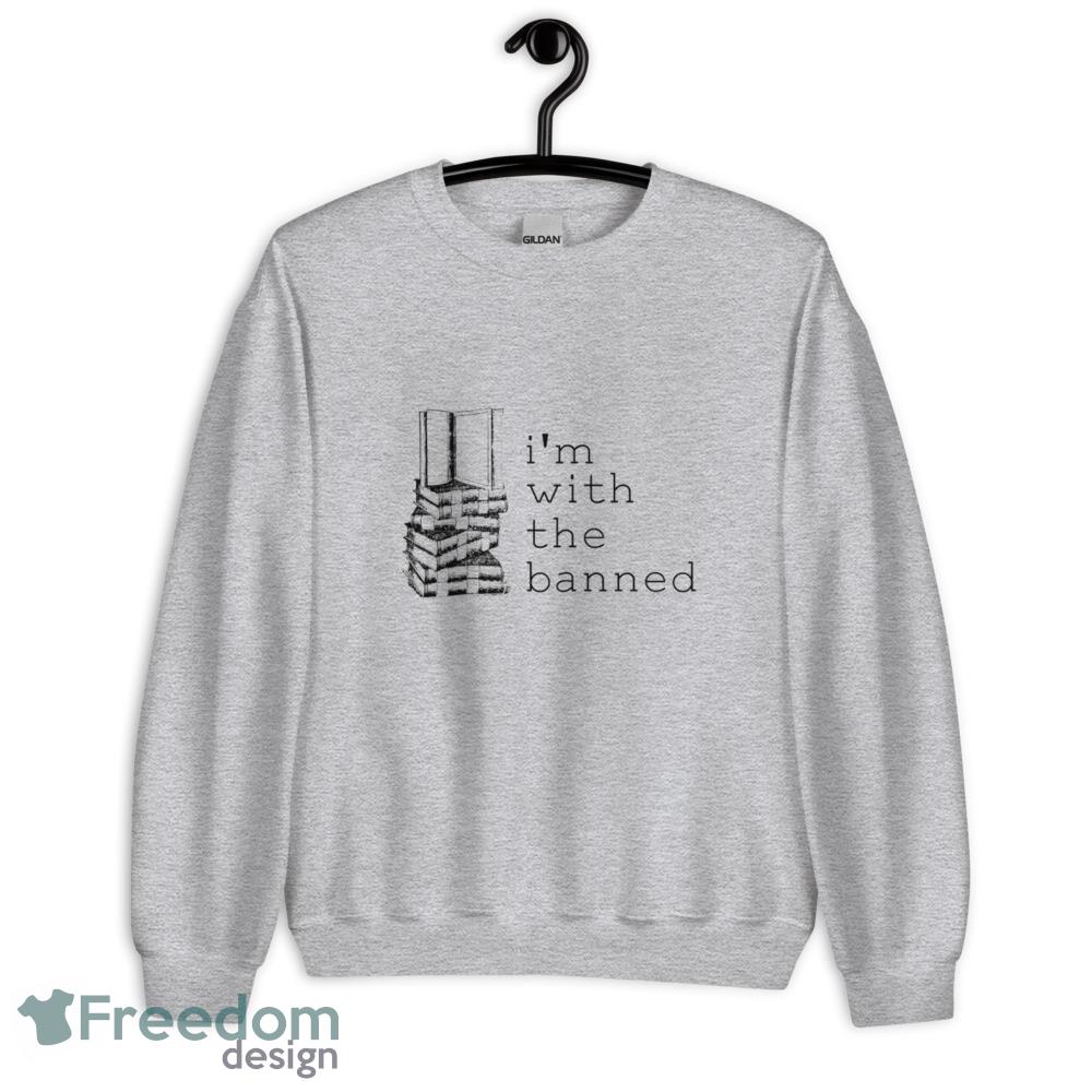 Im With The Banned T Shirt - Unisex Heavy Blend Crewneck Sweatshirt Im With The Banned T Shirt - Unisex Heavy Blend Crewneck Sweatshirt