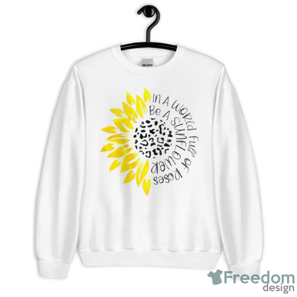 In A World Full Of Roses Be A Sunflower Shirt - Unisex Heavy Blend Crewneck Sweatshirt