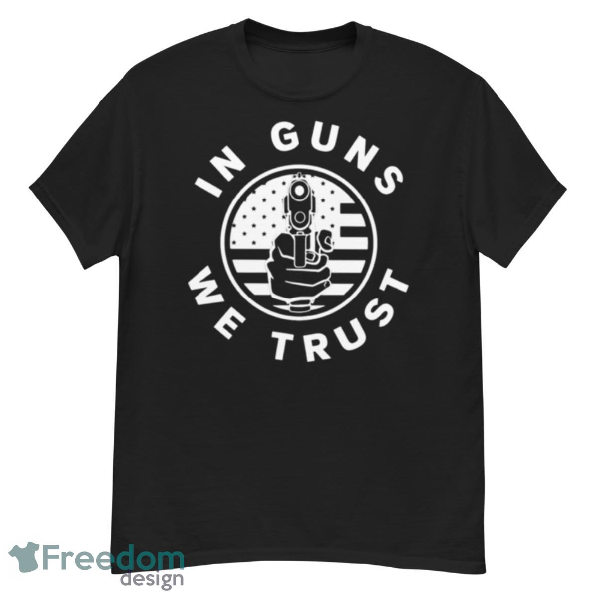 In Guns We Trust USA Gun T Shirt - G500 Men’s Classic T-Shirt