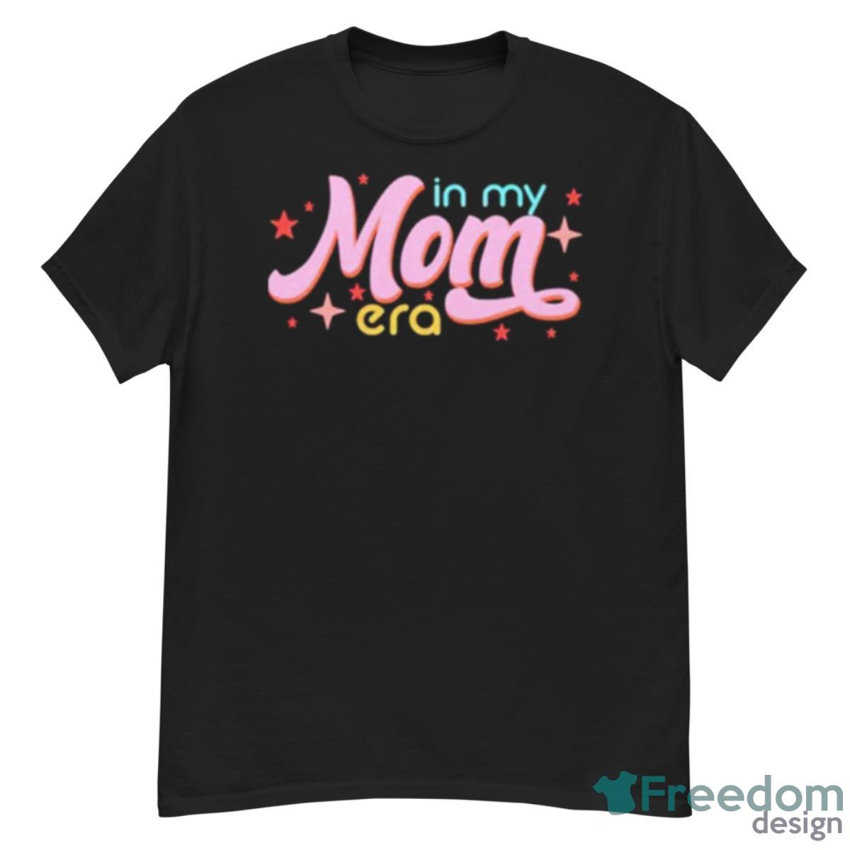 In My Mom Era Shirt - G500 Men’s Classic T-Shirt