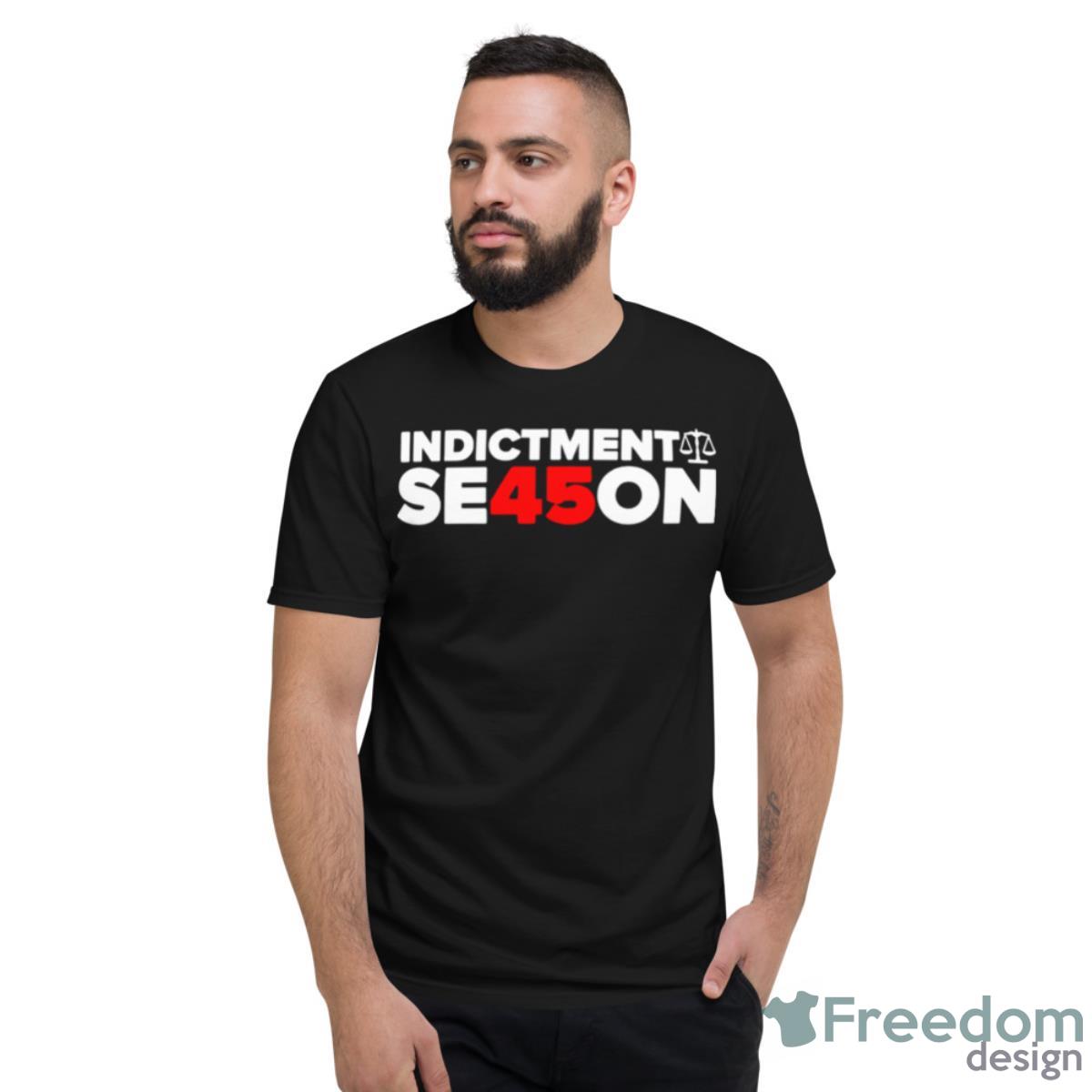 Indictment Season 45 Shirt - Short Sleeve T-Shirt