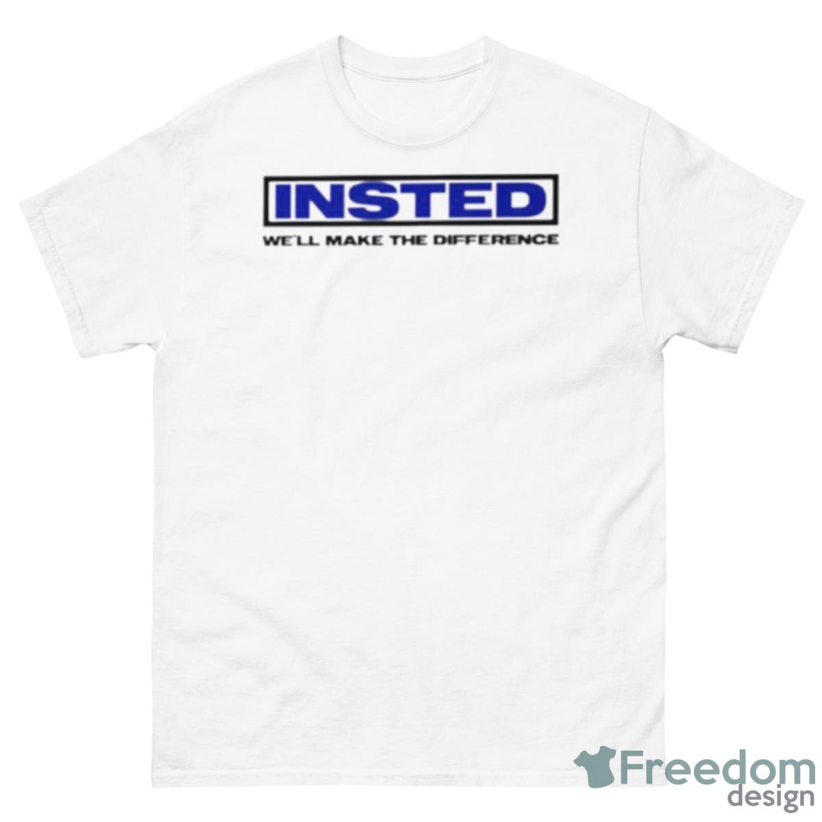 Insted We’ll Make The Difference Shirt - 500 Men’s Classic Tee Gildan