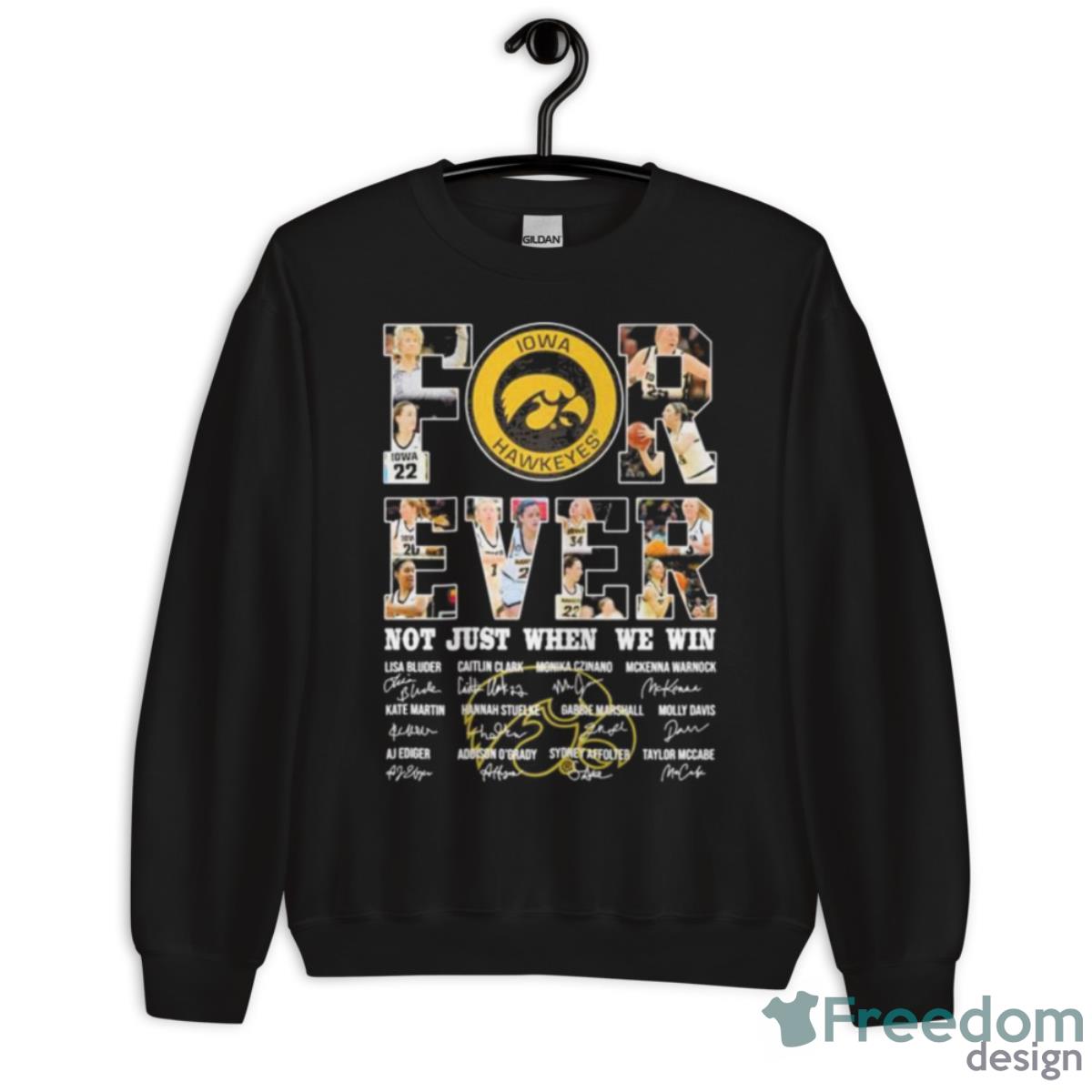 Iowa Hawkeyes For Ever Not Just When We Win Lisa Blunt Caitlin Clark Monika Czinano Shirt - Unisex Crewneck Sweatshirt