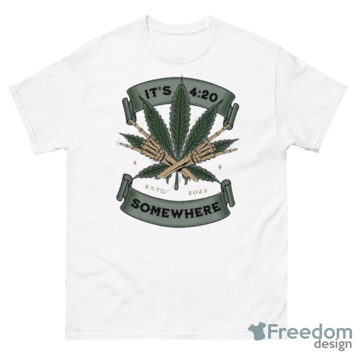 It’s 420 Somewhere Weed Shirt - 500 Men’s Classic Tee Gildan