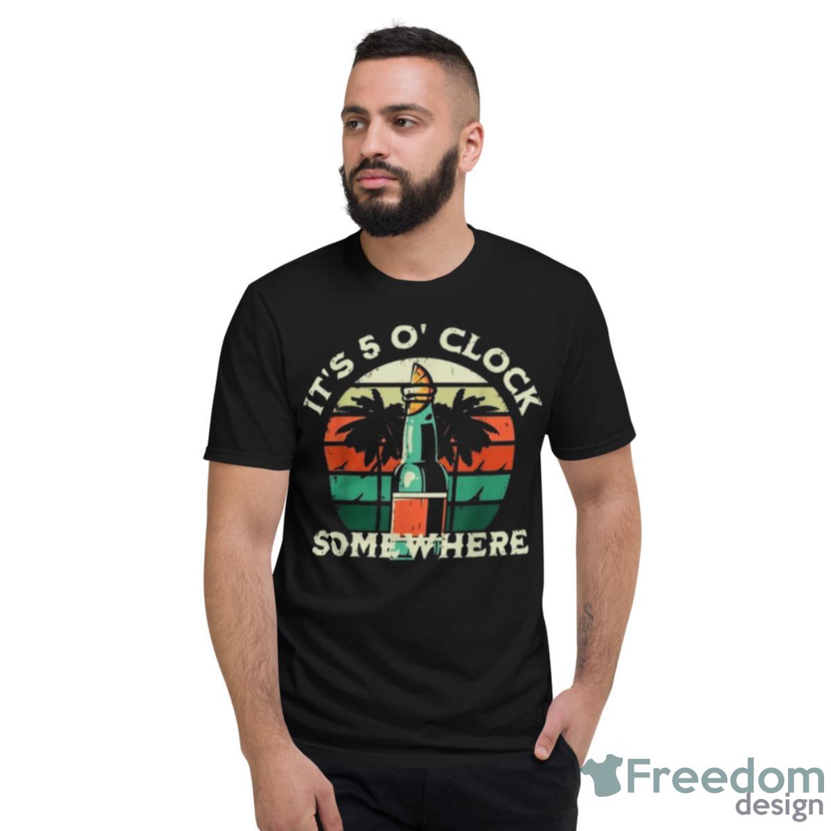 It’s 5 O’clock Somewhere Summer Shirt - Short Sleeve T-Shirt