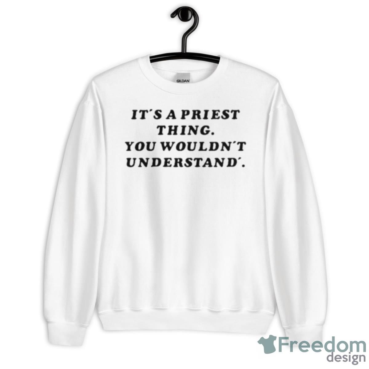 It’s A Priest Thing You Wouldn’t Understand Shirt - Unisex Heavy Blend Crewneck Sweatshirt