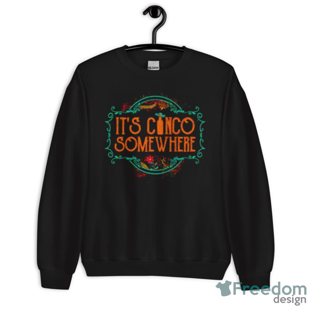 It’s Cinco Somewhere Shirt - Unisex Crewneck Sweatshirt