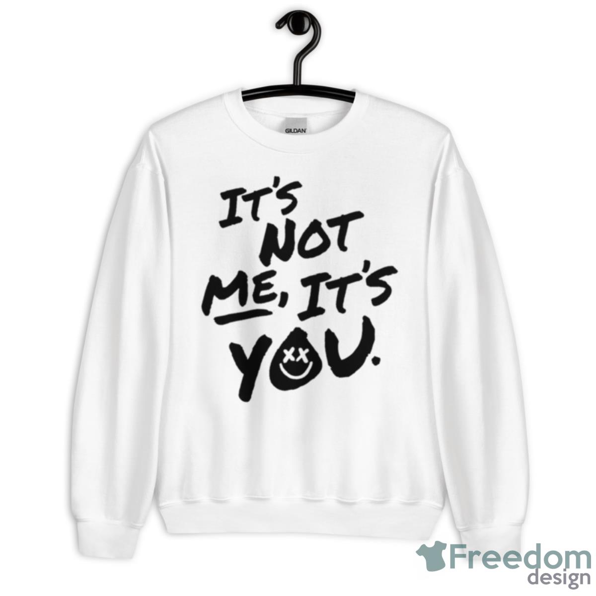 It’s Not Me It’s You Shirt - Unisex Heavy Blend Crewneck Sweatshirt
