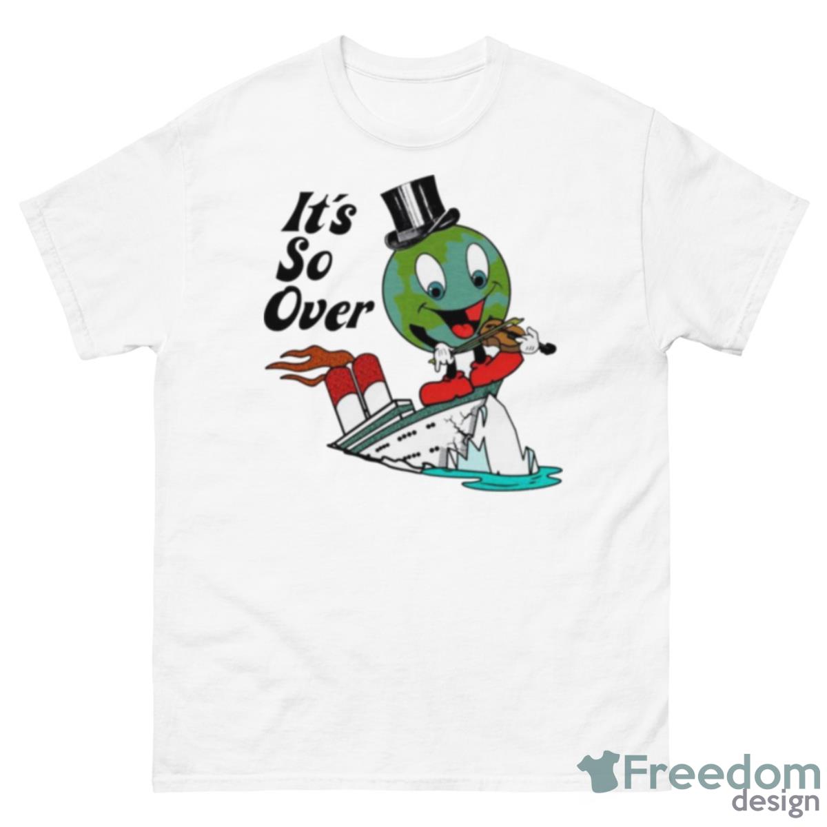 It’s So Over Earth Day Shirt - 500 Men’s Classic Tee Gildan