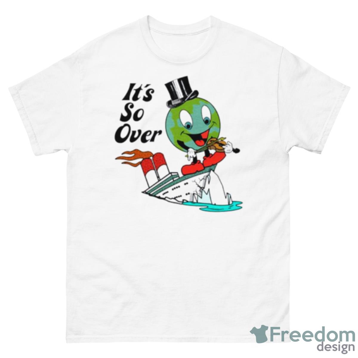 It’s So Over Shirt - 500 Men’s Classic Tee Gildan