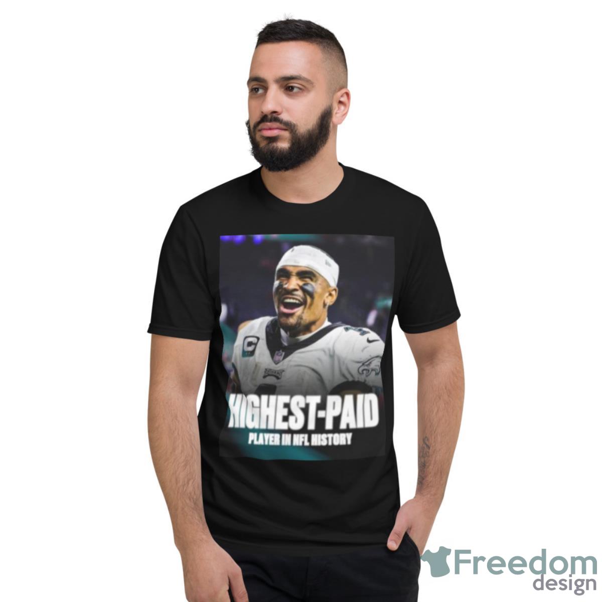 Jalen Hurts Highest Paid Player In NFL History 255M Official The Bag Shirt - Short Sleeve T-Shirt