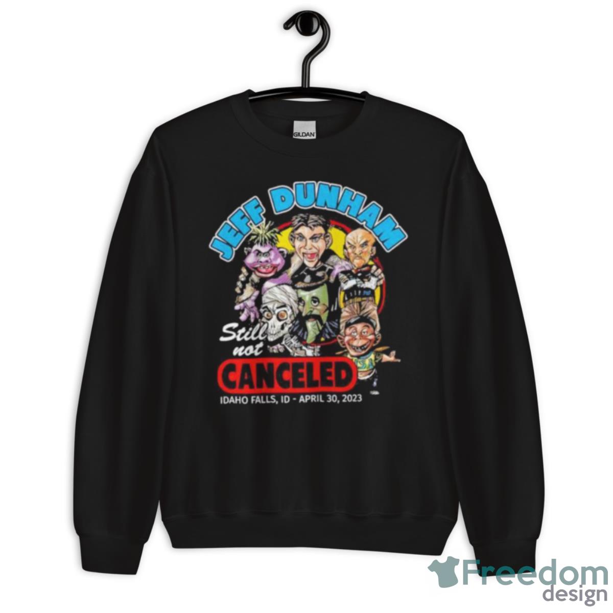 Jeff Dunham Still Not Canceled Idaho Falls ID April 30 2023 Shirt - Unisex Crewneck Sweatshirt