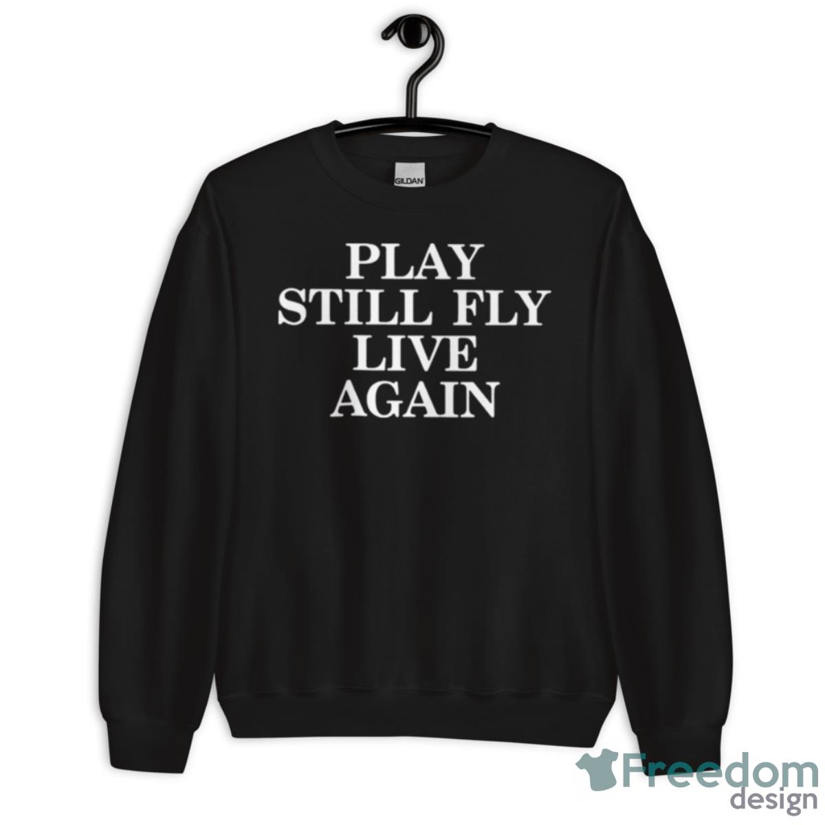 Jeremy Depoyster Play Still Fly Live Again Shirt - Unisex Crewneck Sweatshirt