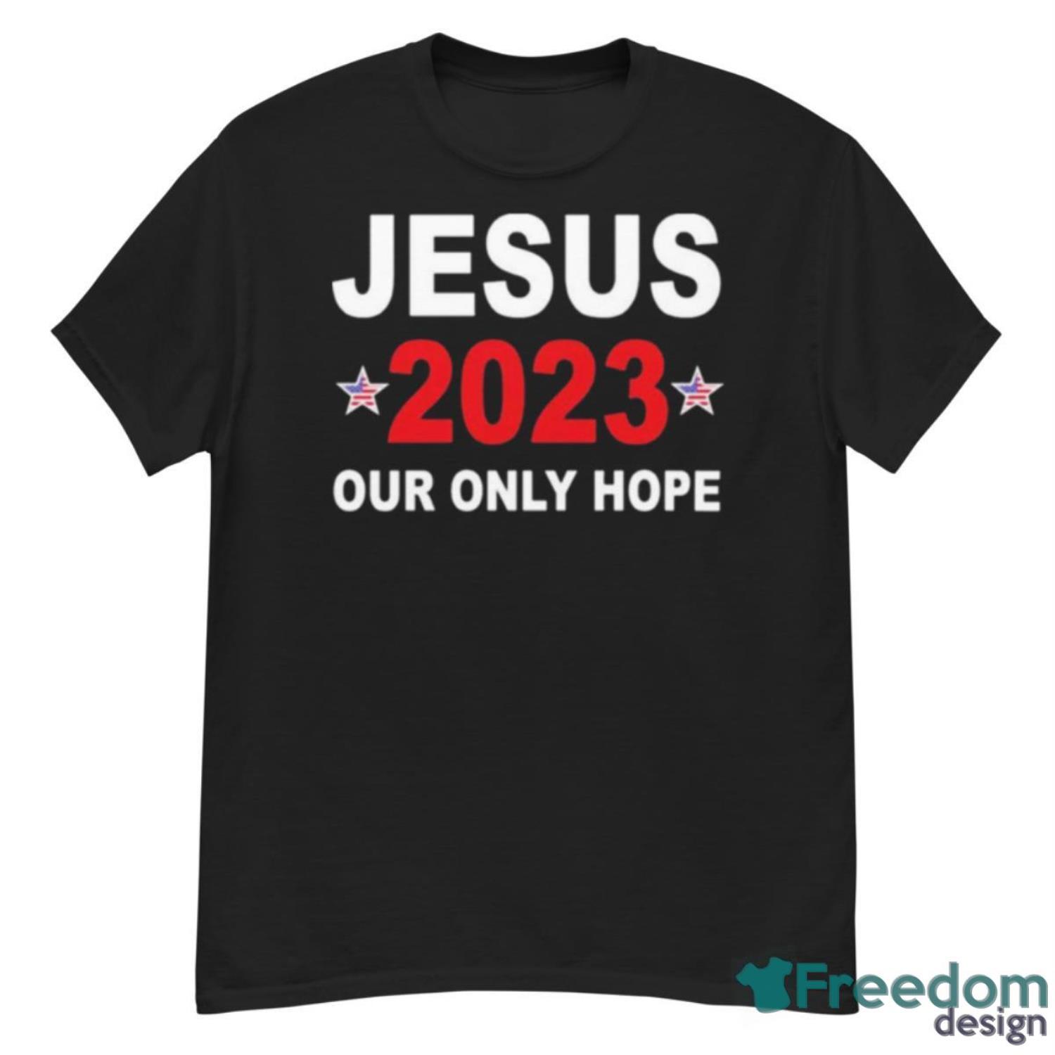 Jesus 2023 Our Only Hope Shirt - G500 Men’s Classic T-Shirt