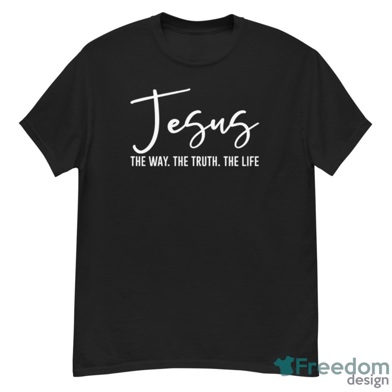 Jesus The Way The Truth The Life Shirt - G500 Men’s Classic T-Shirt