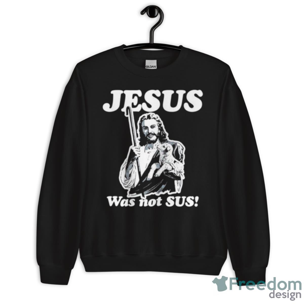 Jesus Was Not Sus Shirt - Unisex Crewneck Sweatshirt