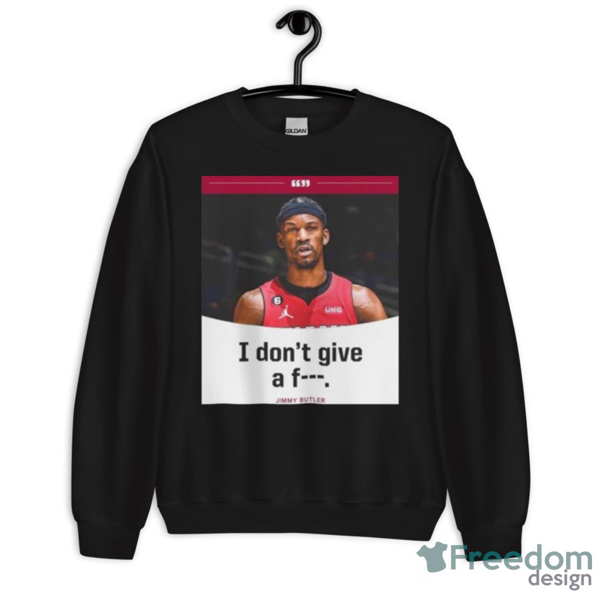 Jimmy Butler I Don’t Give A Fuck 2023 NBA Playoff Shirt - Unisex Crewneck Sweatshirt