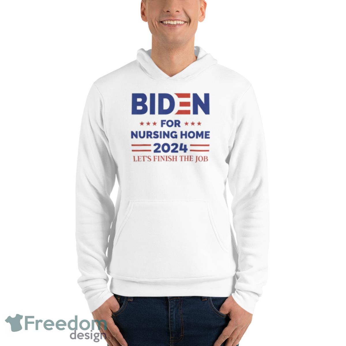 Joe Biden For Nursing Home 2024 Let’s Finish The Job Shirt - Unisex Fleece Pullover Hoodie Joe Biden For Nursing Home 2024 Let’s Finish The Job Shirt - Unisex Fleece Pullover Hoodie