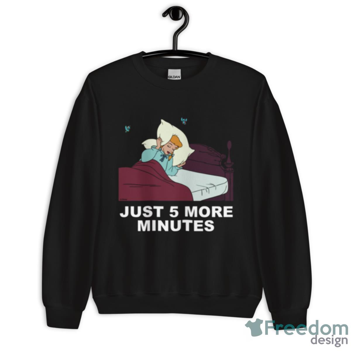 Just 5 More Minutes Cinderella Shirt - Unisex Crewneck Sweatshirt Just 5 More Minutes Cinderella Shirt - Unisex Crewneck Sweatshirt