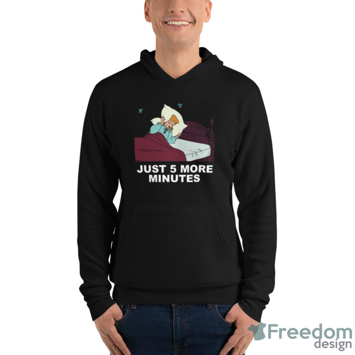 Just 5 More Minutes Cinderella Shirt - Unisex Fleece Pullover Hoodie Just 5 More Minutes Cinderella Shirt - Unisex Fleece Pullover Hoodie