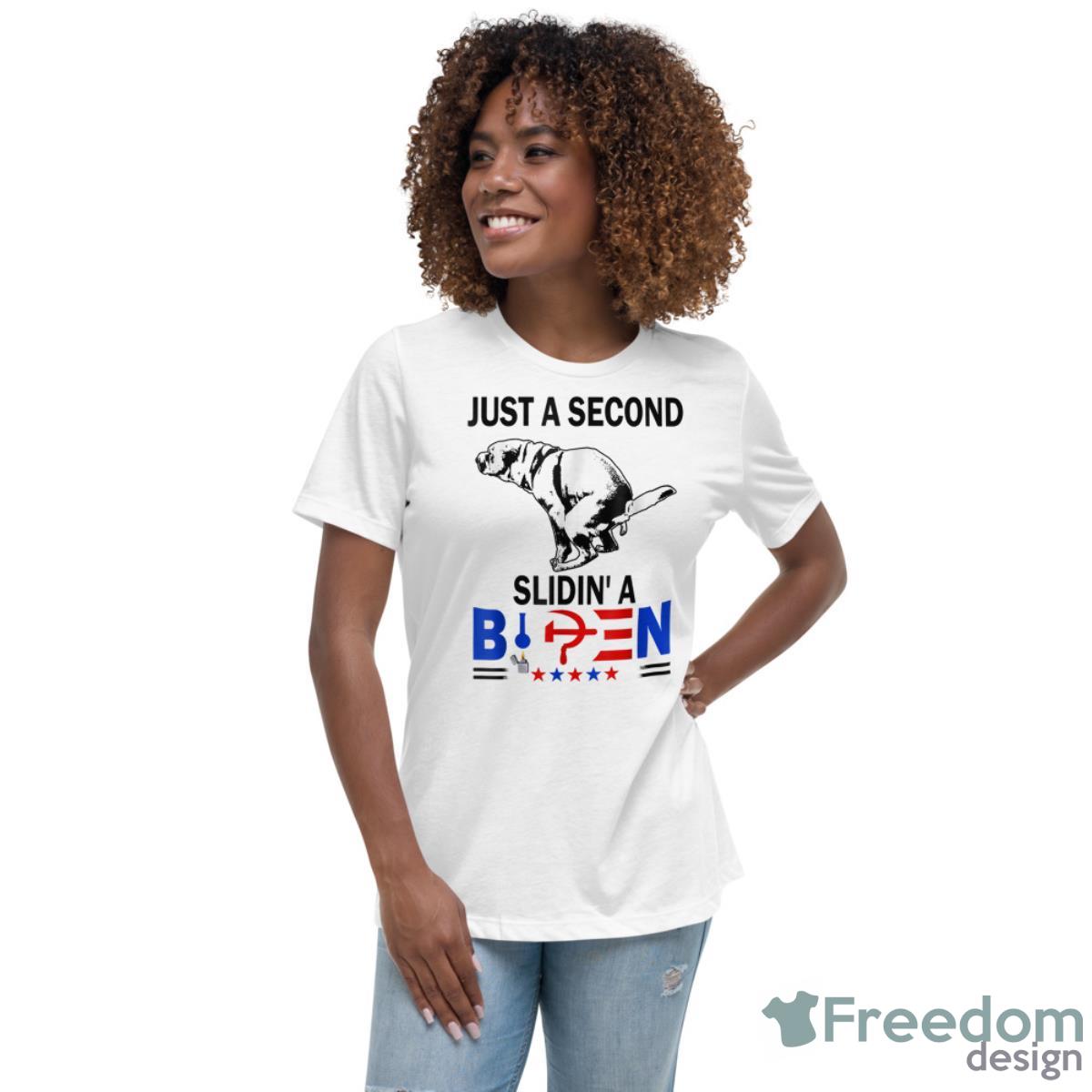 Just A Second SLiding Funny Saying Biden President Tee Shirt - Womens Relaxed Short Sleeve Jersey Tee Just A Second SLiding Funny Saying Biden President Tee Shirt - Womens Relaxed Short Sleeve Jersey Tee