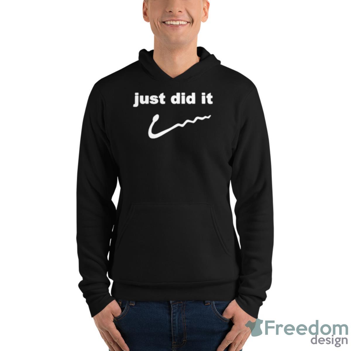 Just Did It Parody Shirt - Unisex Fleece Pullover Hoodie Just Did It Parody Shirt - Unisex Fleece Pullover Hoodie