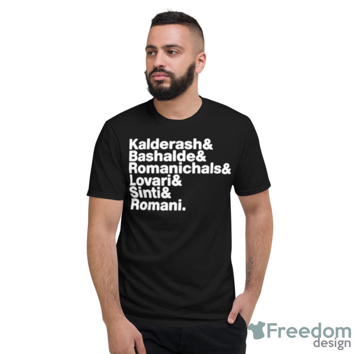 Kalderash Bashalde Romanichals Lovari Sinti Romani Shirt - Short Sleeve T-Shirt