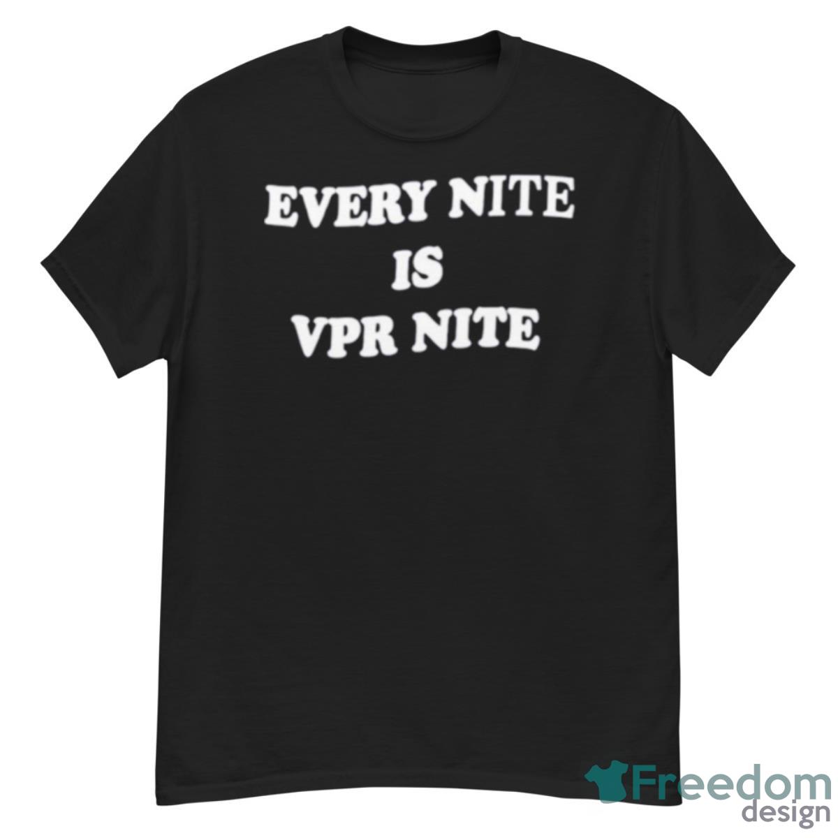 Katie Maloney Wearing Every Nite Is Vpr Nite Shirt - G500 Men’s Classic T-Shirt