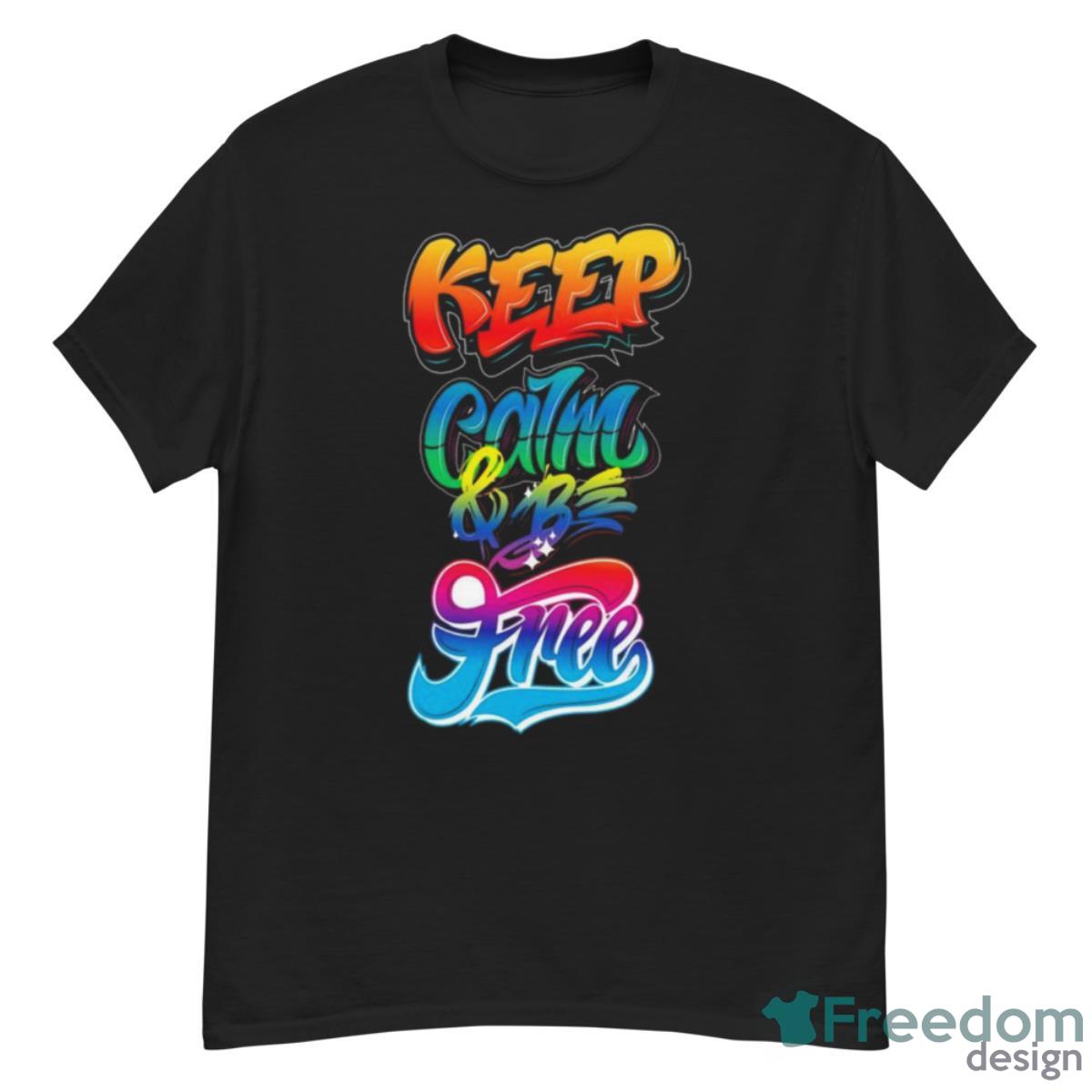 Keep Calm And Be Free Shirt - G500 Men’s Classic T-Shirt