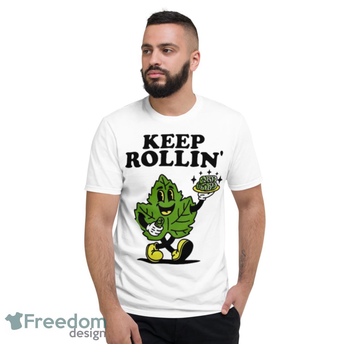 Keep Rollin’ Shirt - Short Sleeve T-Shirt