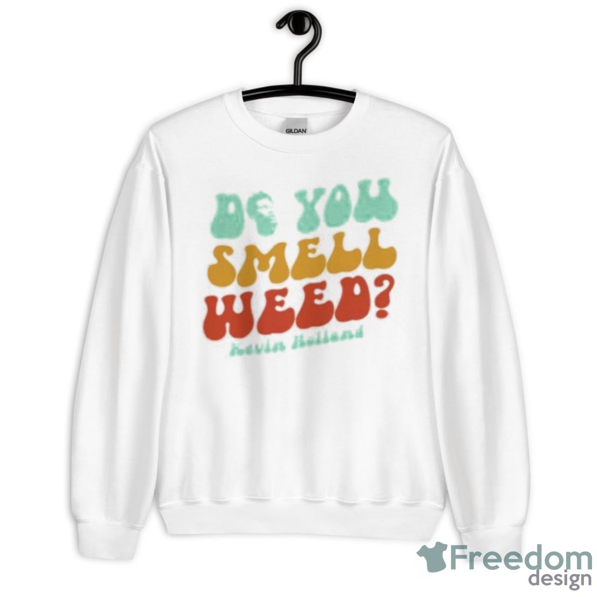 Kevin Holland Do You Smell Weed Shirt - Unisex Heavy Blend Crewneck Sweatshirt