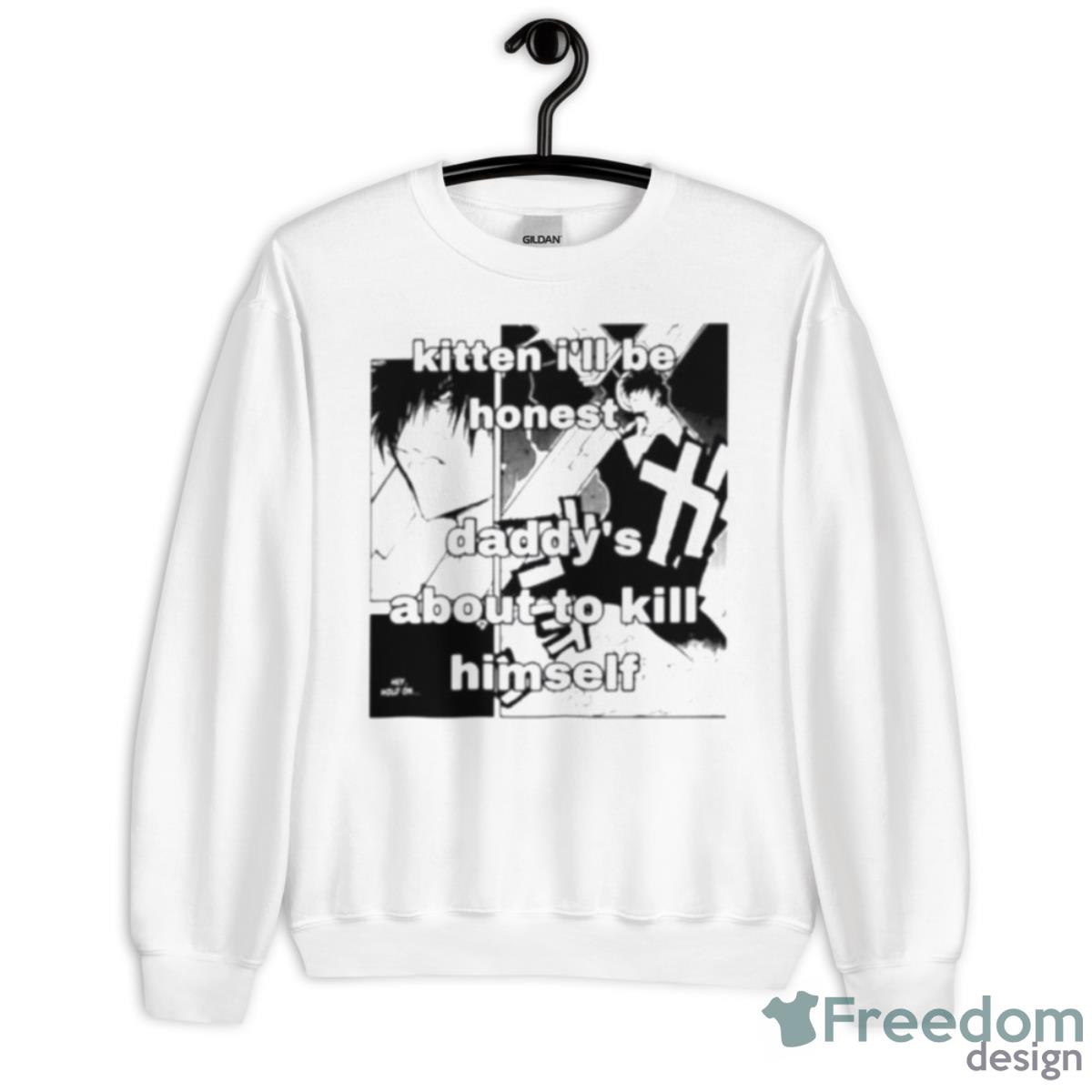 Kitten I’ll Be Honest Daddy’s About To Kill Himself Shirt - Unisex Heavy Blend Crewneck Sweatshirt