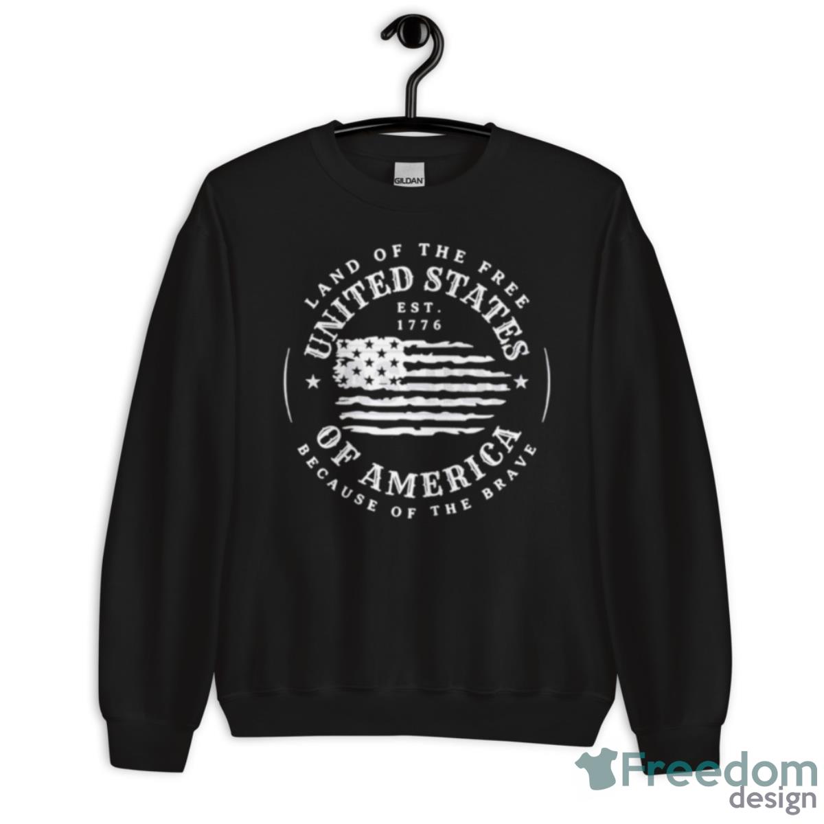 Land Of The Free Because Of The Brave American Flag Shirt - Unisex Crewneck Sweatshirt