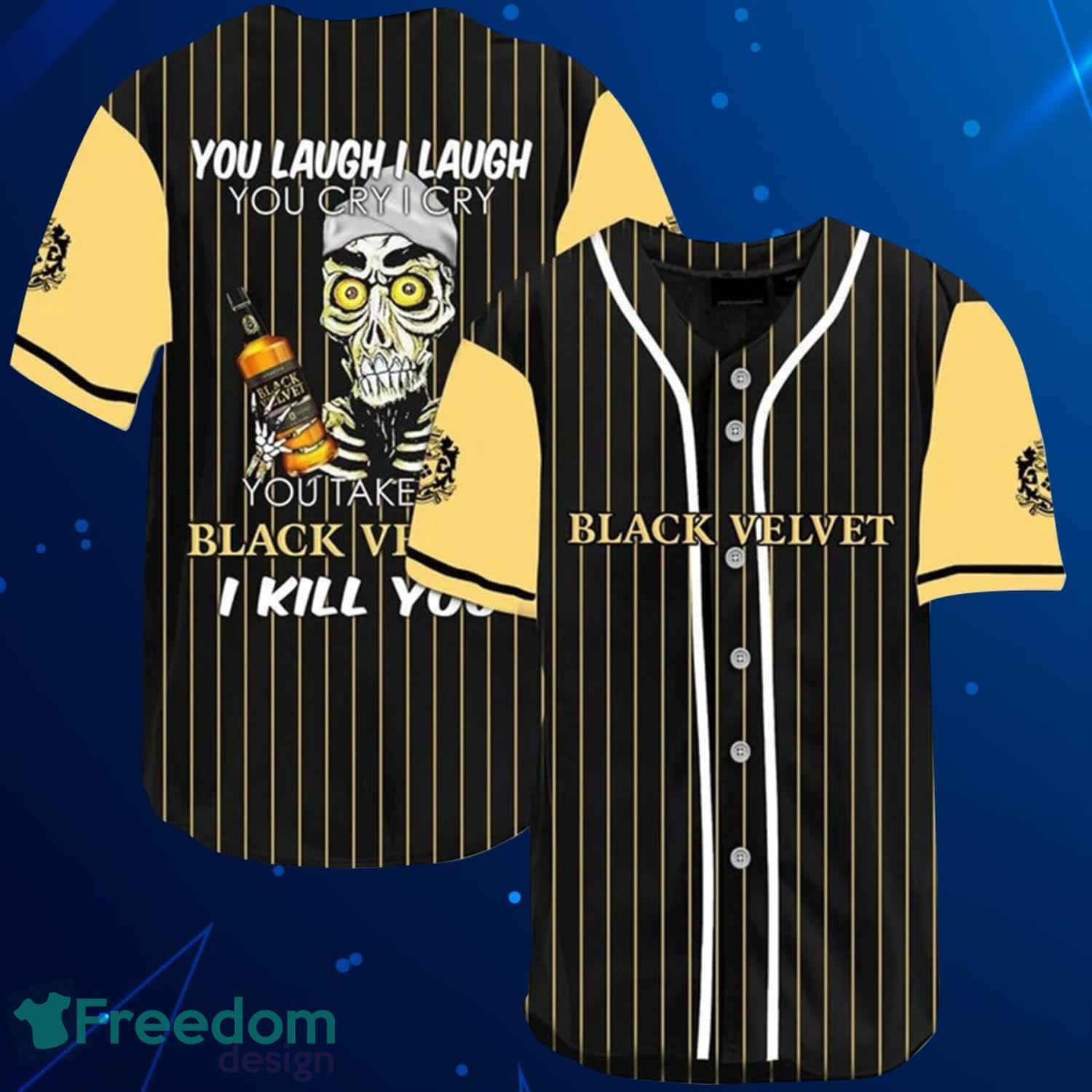 Laugh Cry Take My Black Velvet Whisky I Kill You Baseball Jersey Shirt Product Photo 1