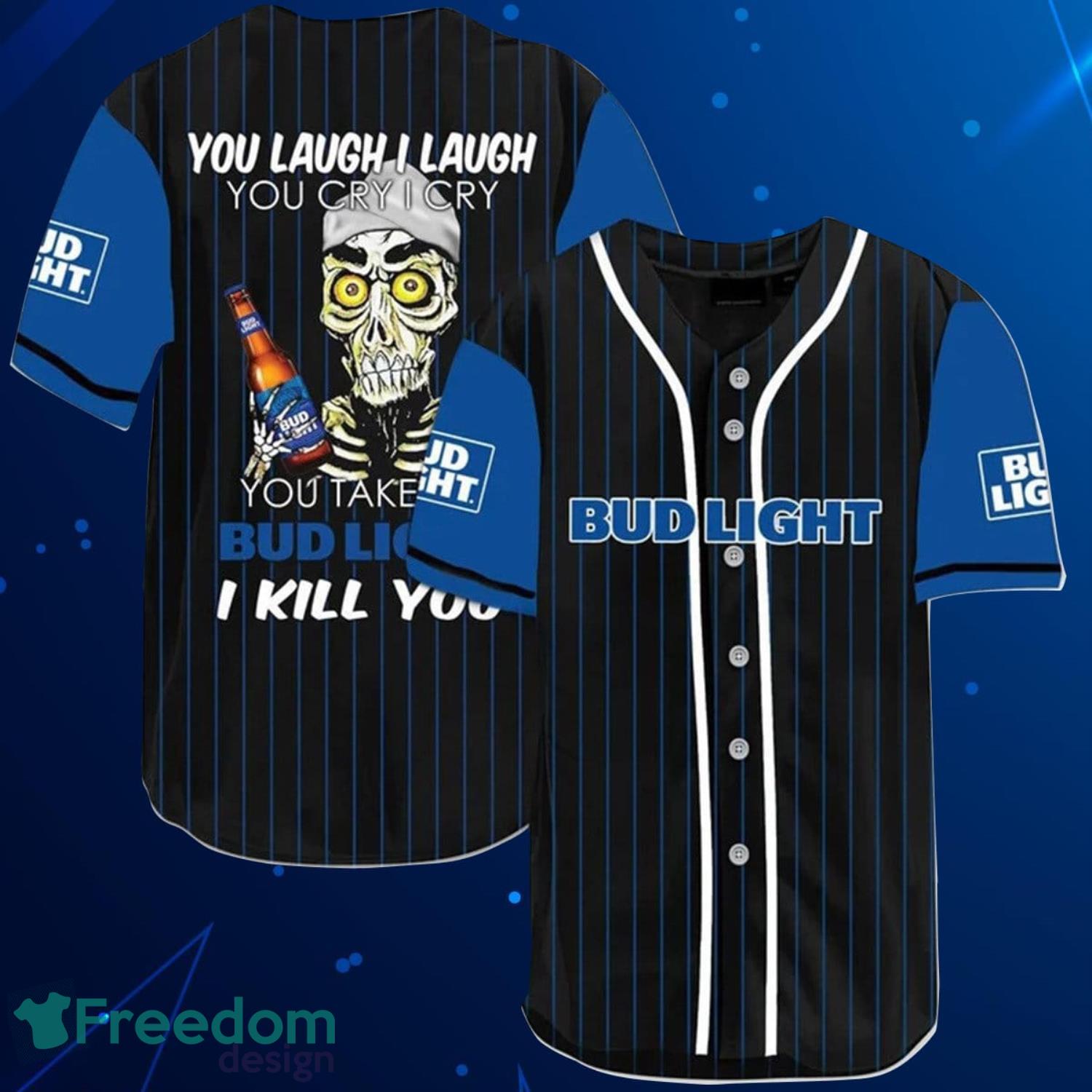 Laugh Cry Take My Bud Light I Kill You Baseball Jersey Shirt Product Photo 1