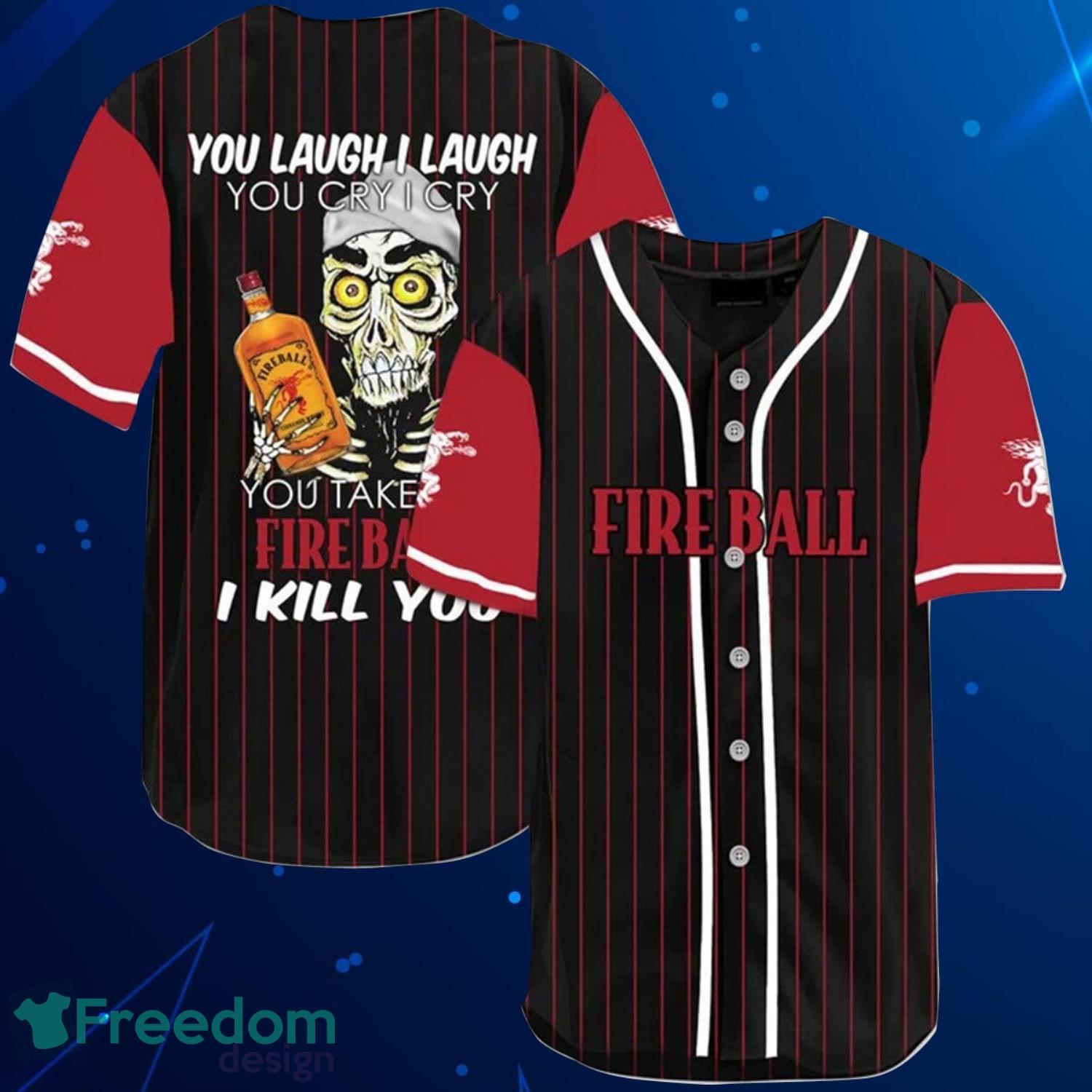 Laugh Cry Take My Fireball Whiskey I Kill You Baseball Jersey Shirt Product Photo 1