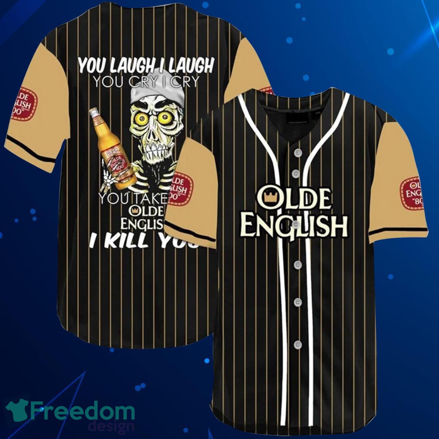 Laugh Cry Take My Olde English 800 Beer I Kill You Baseball Jersey Shirt Product Photo 1