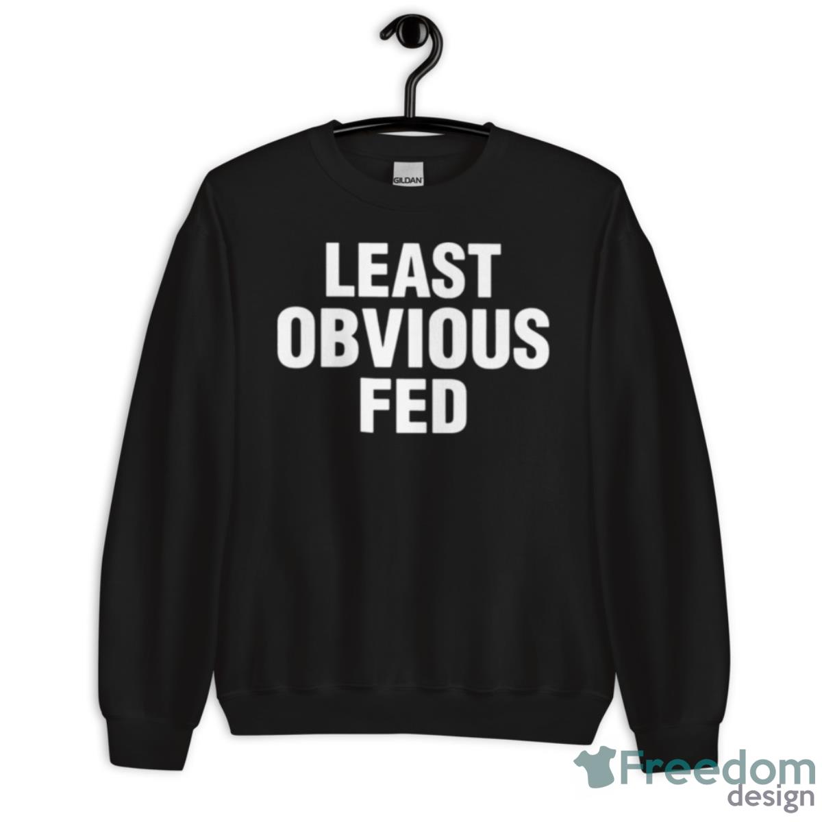 Least Obvious Fed Shirt - Unisex Crewneck Sweatshirt