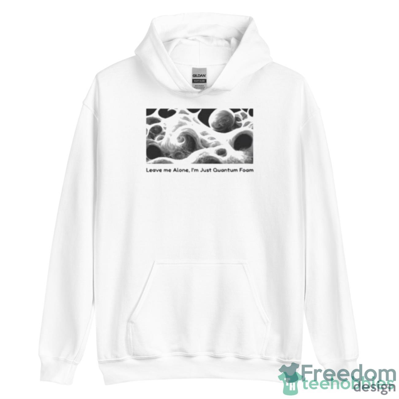 Leave Me Alone I’m Just Quantum Foam Shirt - Unisex Heavy Blend Hooded Sweatshirt