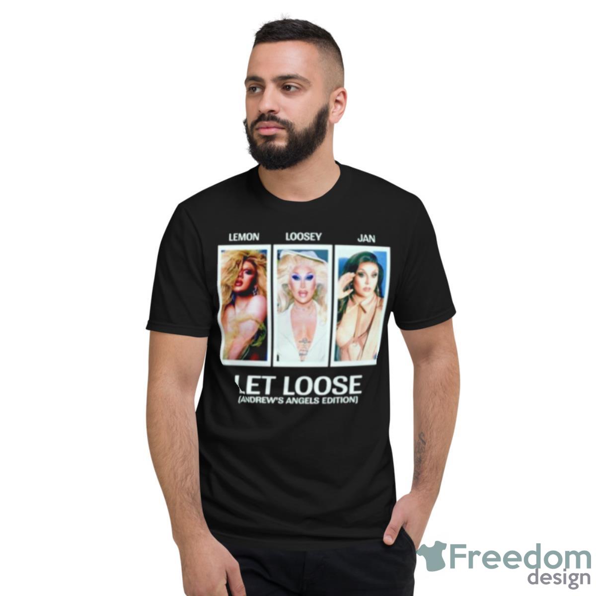 Lemon Loosey Jan Let Loose Andrew’s Angels Edition Shirt - Short Sleeve T-Shirt