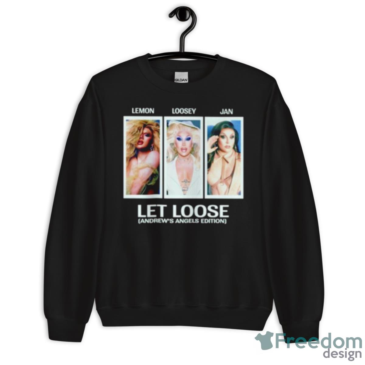 Lemon Loosey Jan Let Loose Andrew’s Angels Edition Shirt - Unisex Crewneck Sweatshirt Lemon Loosey Jan Let Loose Andrew’s Angels Edition Shirt - Unisex Crewneck Sweatshirt