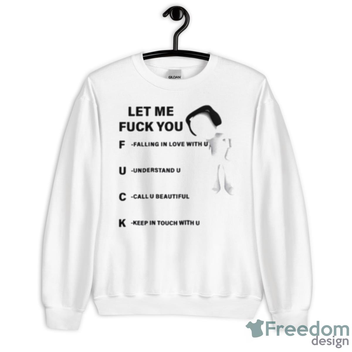 Let Me Fuck You Falling In Love With U Shirt - Unisex Heavy Blend Crewneck Sweatshirt