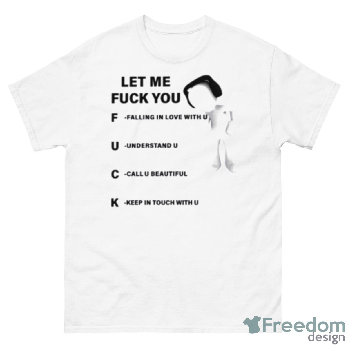Let Me Fuck You Falling In Love With U Shirt - 500 Men’s Classic Tee Gildan