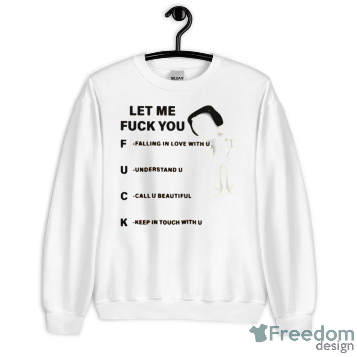 Let Me Fuck You Falling In Love With U Understand U Call U Beautiful Keep In Touch With U Shirt - Unisex Heavy Blend Crewneck Sweatshirt Let Me Fuck You Falling In Love With U Understand U Call U Beautiful Keep In Touch With U Shirt - Unisex Heavy Blend Crewneck Sweatshirt