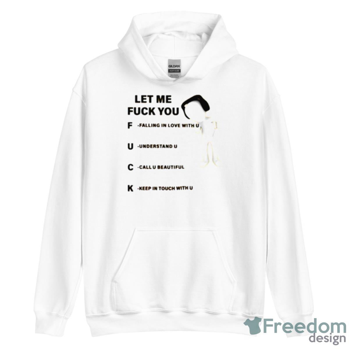 Let Me Fuck You Falling In Love With U Understand U Call U Beautiful Keep In Touch With U Shirt image Let Me Fuck You Falling In Love With U Understand U Call U Beautiful Keep In Touch With U Shirt - Unisex Heavy Blend Hooded Sweatshirt