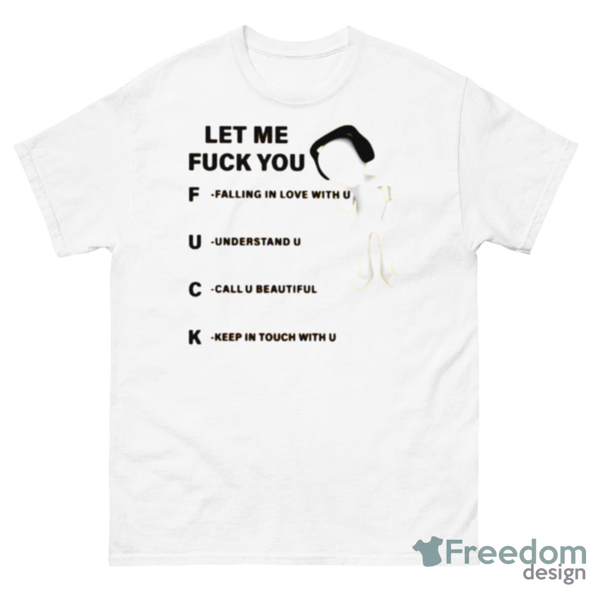 Let Me Fuck You Falling In Love With U Understand U Call U Beautiful Keep In Touch With U Shirt - 500 Men’s Classic Tee Gildan Let Me Fuck You Falling In Love With U Understand U Call U Beautiful Keep In Touch With U Shirt - 500 Men’s Classic Tee Gildan